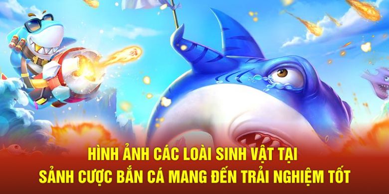 hinh-anh-cac-loai-sinh-vat-tai-sanh-cuoc-ban-ca-mang-den-trai-nghiem-tot