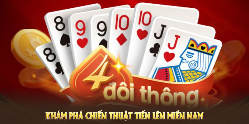 kham-pha-cac-chien-thuat-choi-tien-len-mien-nam