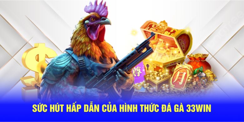 suc-hut-hap-dan-cua-hinh-thuc-da-ga-33win